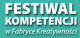 Festiwal Kompetencji w Fabryce Kreatywności Akademia Humanistyczno-Ekonomiczna w Łodzi
