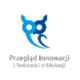 Przegląd Innowacji i Twórczości w Edukacji Przegląd Innowacji i Twórczości w Edukacji