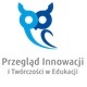 Przegląd Innowacji i Twórczości Przegląd Innowacji i Twórczości